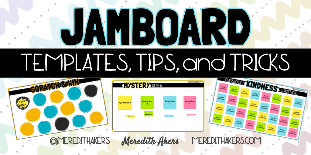 Jamboard Templates, Tips, and Tricks! – Meredith Akers